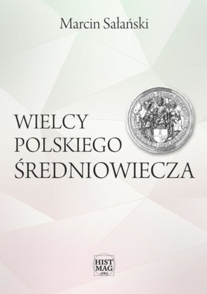 Marcin Sałański - Wielcy polskiego średniowiecza