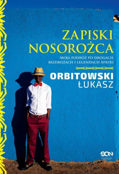 Łukasz Orbitowski - Zapiski Nosorożca