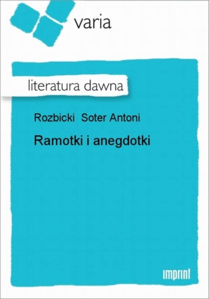 Soter Antoni Rozbicki - Ramotki i anegdotki