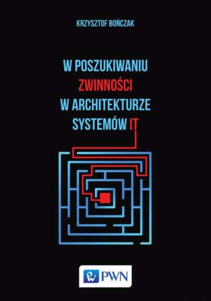 Krzysztof Bończak - W poszukiwaniu zwinności w architekturze systemów IT