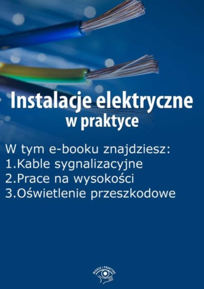 

Instalacje elektryczne w praktyce, wydanie grudzień 2015 r.