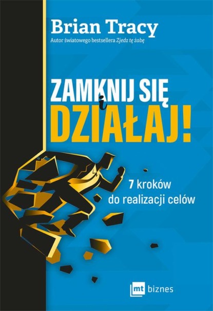 Brian Tracy - Zamknij się i działaj!