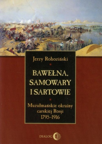 Jerzy Rohoziński - Bawełna, samowary i Sartowie