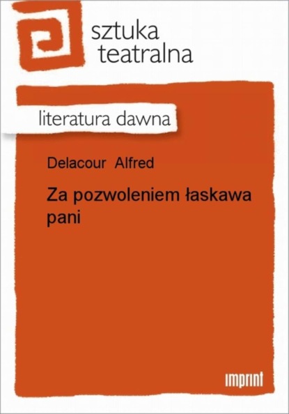 Alfred Delacour - Za pozwoleniem łaskawa pani