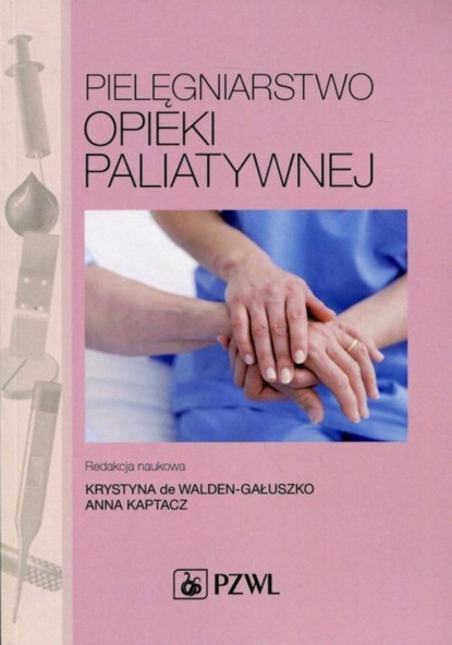 Krystyna de Walden-Gałuszko - Pielęgniarstwo opieki paliatywnej