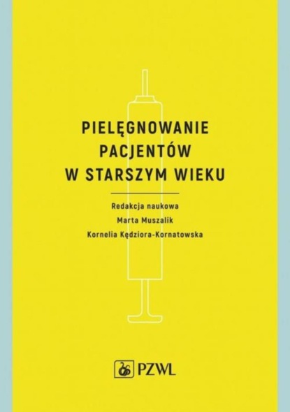 Группа авторов - Pielęgnowanie pacjentów w starszym wieku