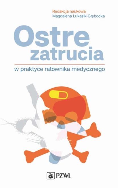 Группа авторов - Ostre zatrucia w praktyce ratownika medycznego