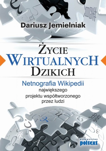 Dariusz Jemielniak - Życie wirtualnych dzikich