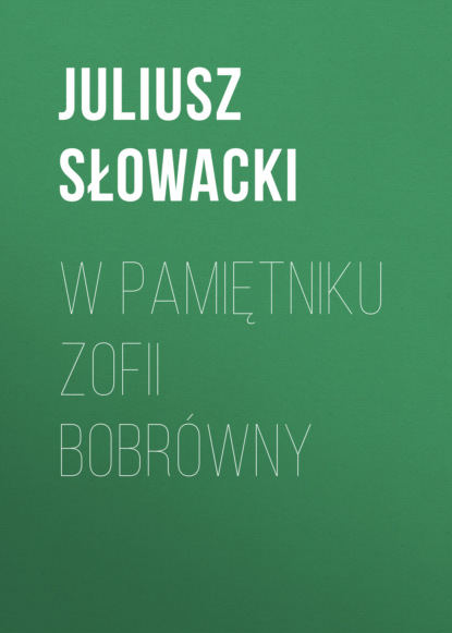 Juliusz Słowacki - W pamiętniku Zofii Bobrówny