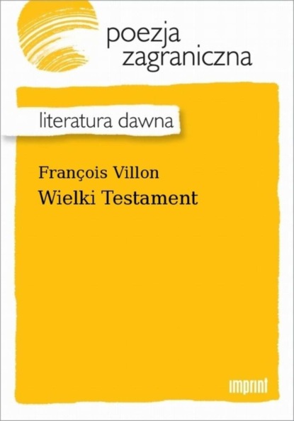 Fran?ois Villon — Wielki Testament