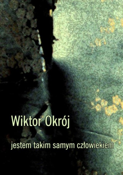 Wiktor Okr?j — Jestem takim samym człowiekiem