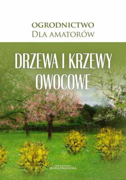 

Drzewa i krzewy owocowe