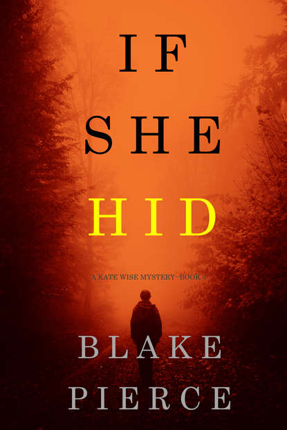 Блейк Пирс - If She Hid