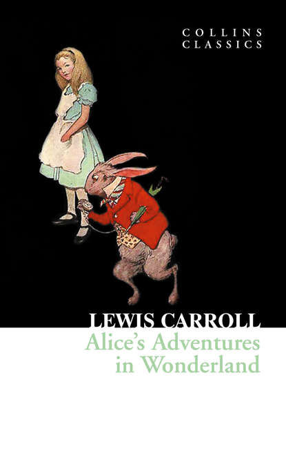 Льюис Кэрролл - Alice’s Adventures in Wonderland