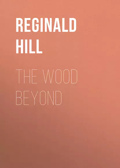 Обложка книги The Wood Beyond, Reginald  Hill