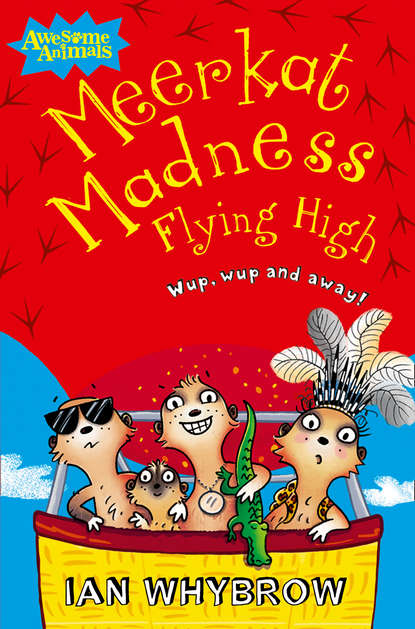 Ian  Whybrow - Meerkat Madness Flying High