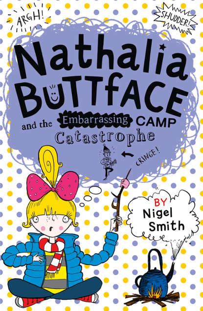 Nigel  Smith - Nathalia Buttface and the Embarrassing Camp Catastrophe