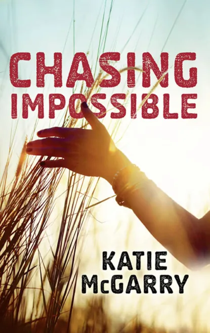 Обложка книги Chasing Impossible, Кэти Макгэрри