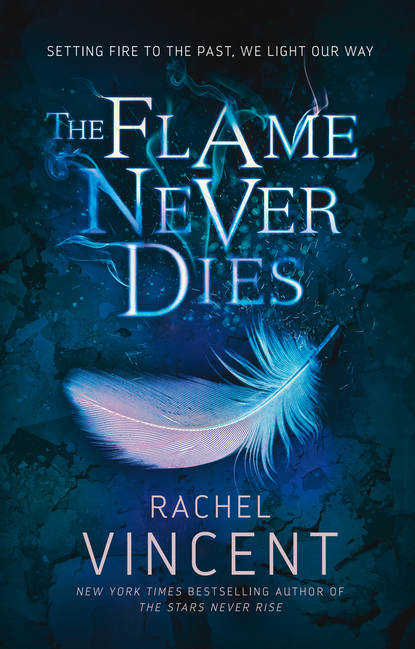 Rachel  Vincent - The Flame Never Dies