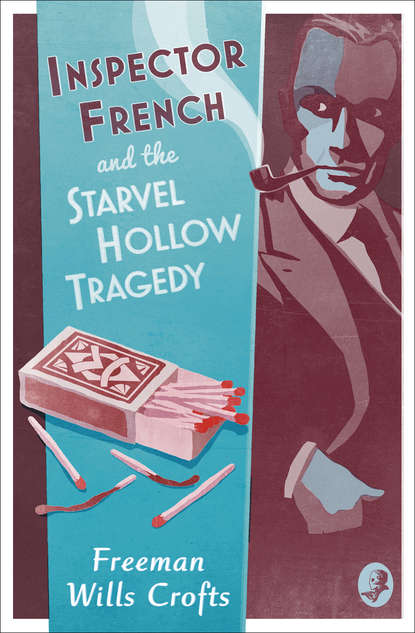 Freeman Crofts Wills - Inspector French and the Starvel Hollow Tragedy
