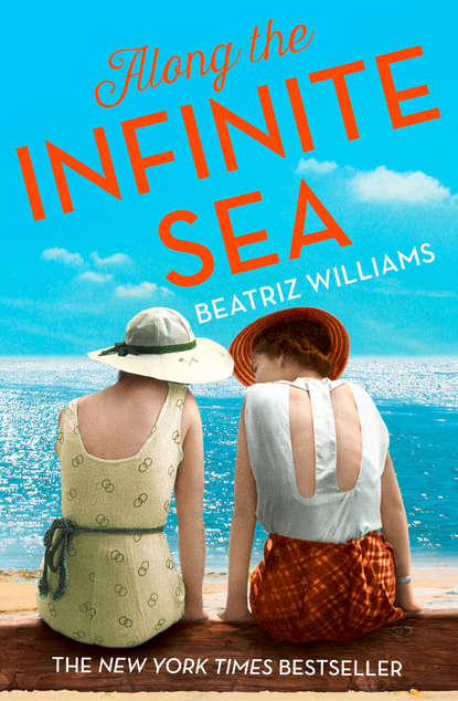 Beatriz  Williams - Along the Infinite Sea: Love, friendship and heartbreak, the perfect summer read