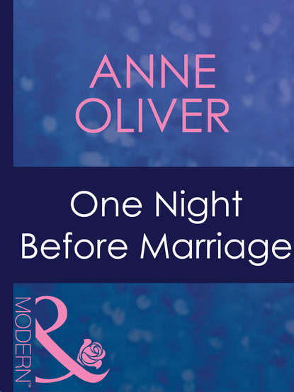 One Night Before Marriage (Anne  Oliver). 