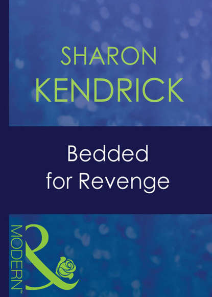 Sharon Kendrick — Bedded For Revenge