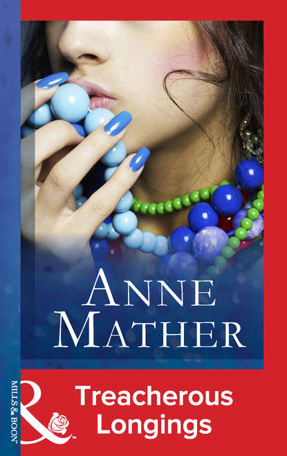 Anne  Mather - Treacherous Longings