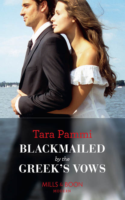 Tara Pammi — Blackmailed By The Greek's Vows
