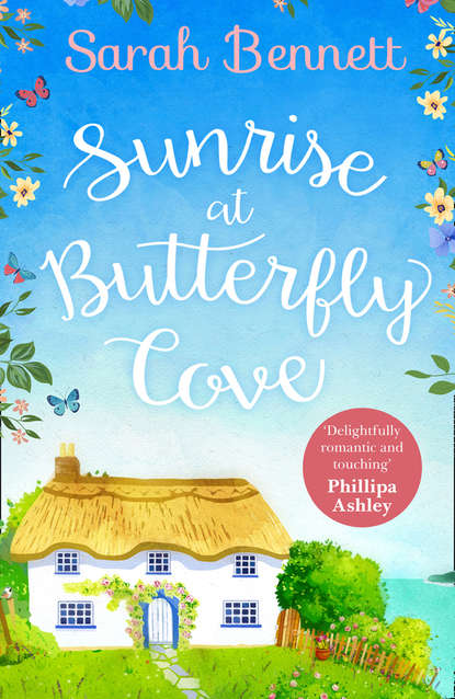 Sarah  Bennett - Sunrise at Butterfly Cove: An uplifting romance from bestselling author Sarah Bennett