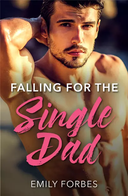 Обложка книги Falling For The Single Dad: A Single Dad Romance, Emily  Forbes