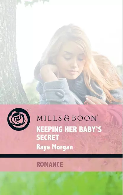 Обложка книги Keeping Her Baby's Secret, Raye  Morgan