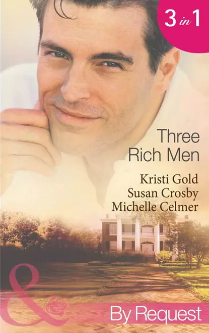 Обложка книги Three Rich Men: House of Midnight Fantasies / Forced to the Altar / The Millionaire's Pregnant Mistress, Michelle  Celmer