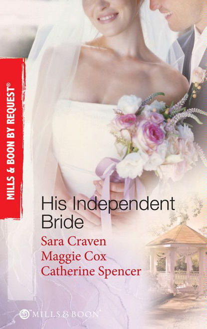 His Independent Bride: Wife Against Her Will / The Wedlocked Wife / Bertoluzzi s Heiress Bride