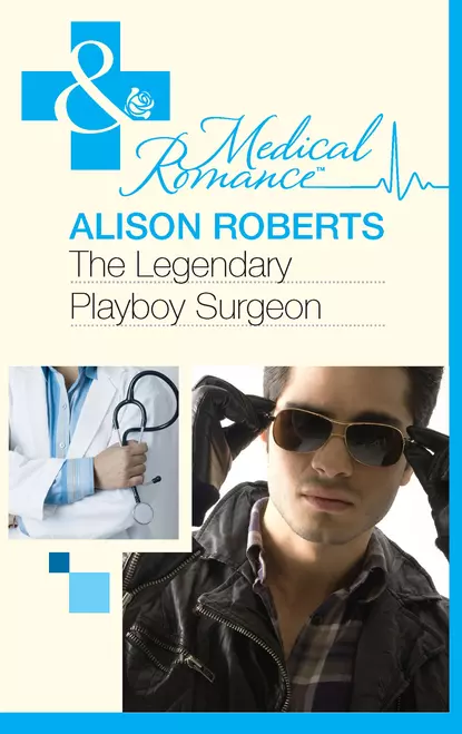 Обложка книги The Legendary Playboy Surgeon, Alison Roberts