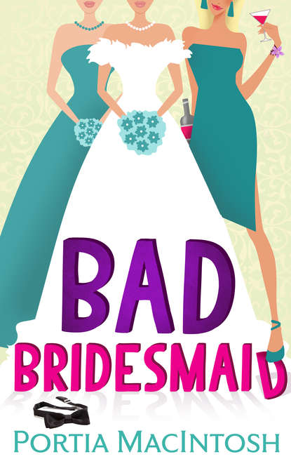 Portia MacIntosh — Bad Bridesmaid