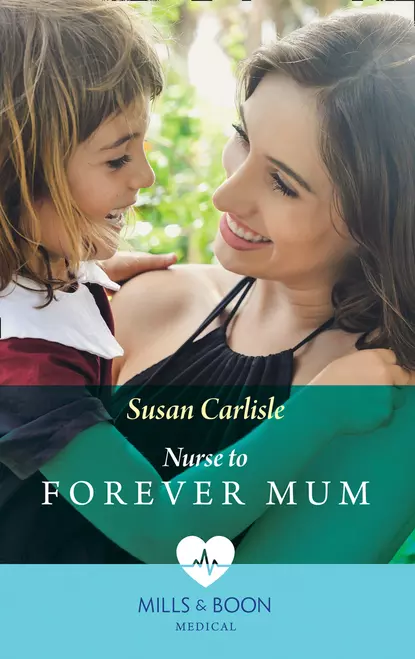 Обложка книги Nurse To Forever Mum, Susan Carlisle