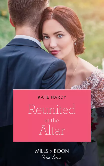 Обложка книги Reunited At The Altar, Kate Hardy