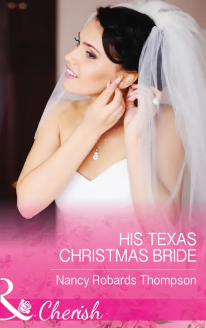 Обложка книги His Texas Christmas Bride, Nancy Thompson Robards