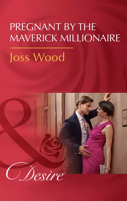 Обложка книги Pregnant By The Maverick Millionaire, Joss Wood