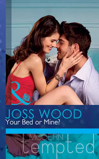 Обложка книги Your Bed or Mine?, Joss Wood