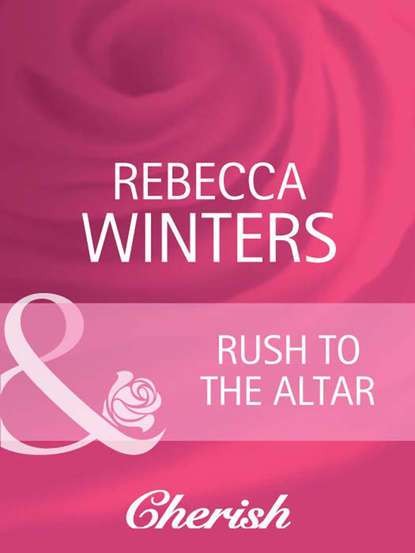 Rebecca Winters — Rush to the Altar
