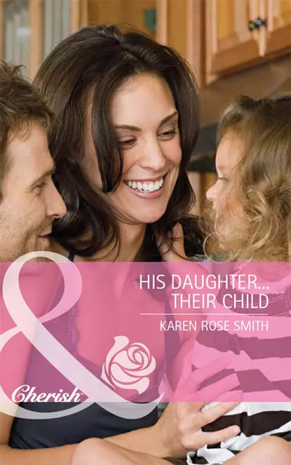 Обложка книги His Daughter...Their Child, Karen Smith Rose