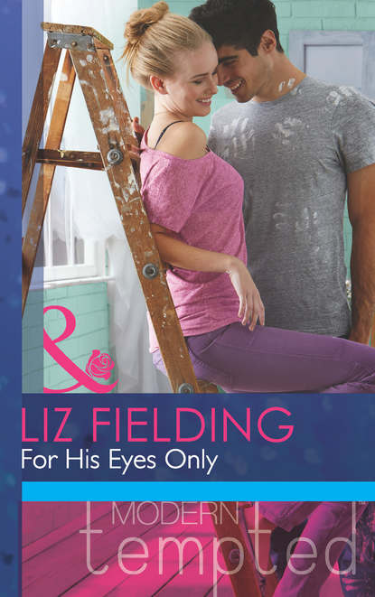 Liz Fielding — For His Eyes Only