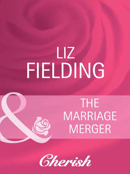 Liz Fielding — The Marriage Merger