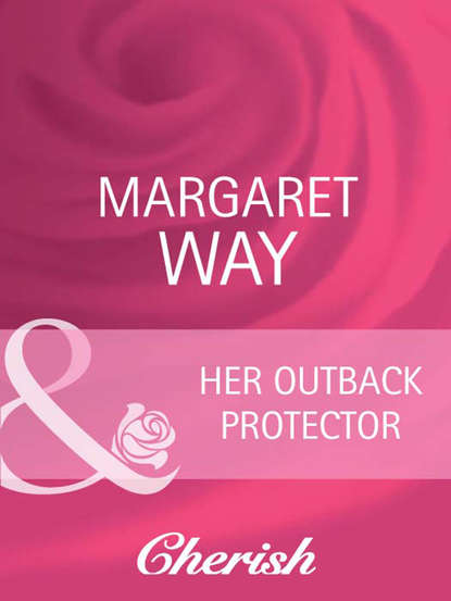 Margaret Way — Her Outback Protector