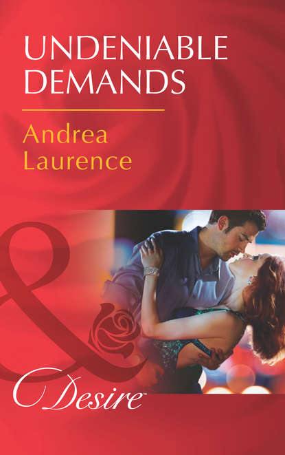 Andrea Laurence — Undeniable Demands