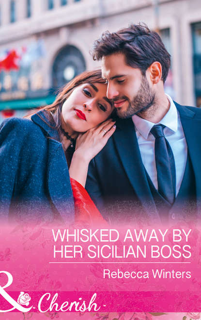 Rebecca Winters — Whisked Away By Her Sicilian Boss