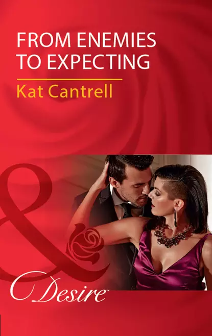 Обложка книги From Enemies To Expecting, Kat Cantrell