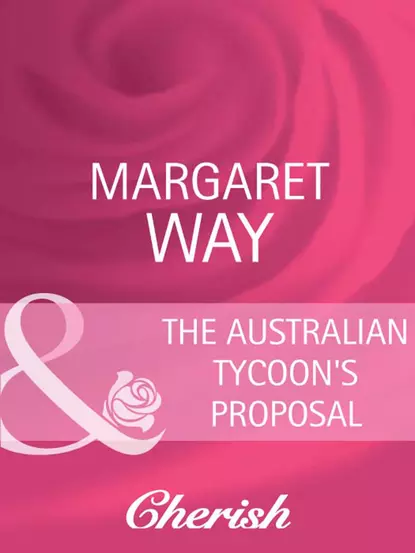 Обложка книги The Australian Tycoon's Proposal, Маргарет Уэй